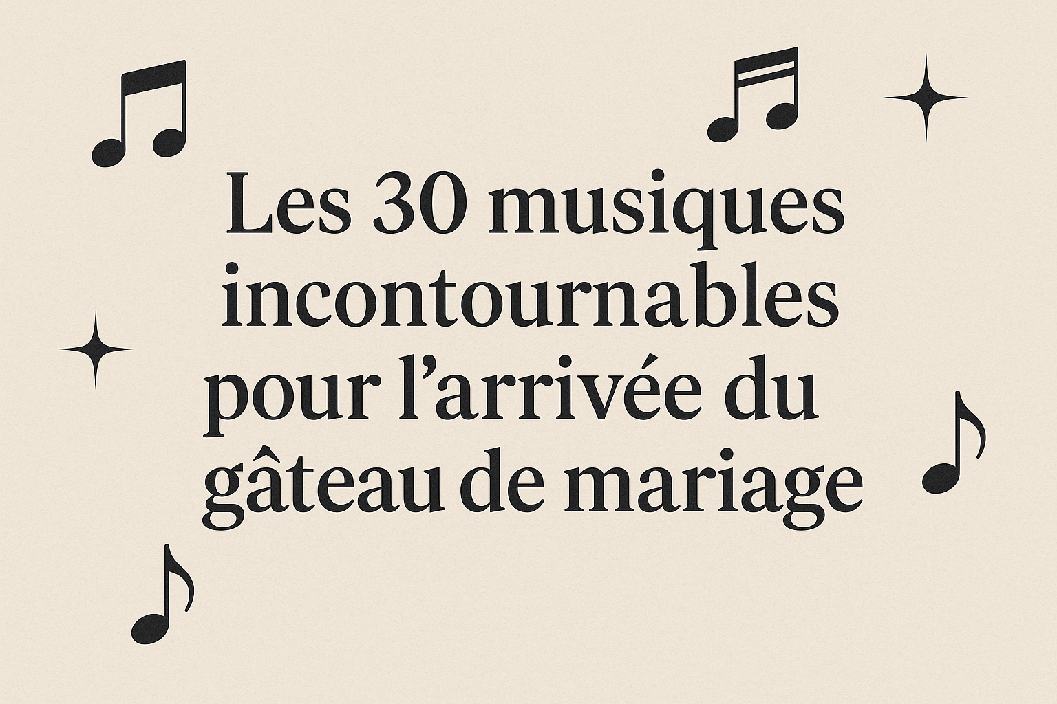 Les 30 musiques incontournables pour l’arrivée du gâteau de mariage