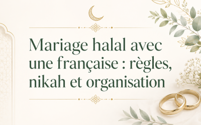 Mariage halal avec une française : règles, nikah et organisation